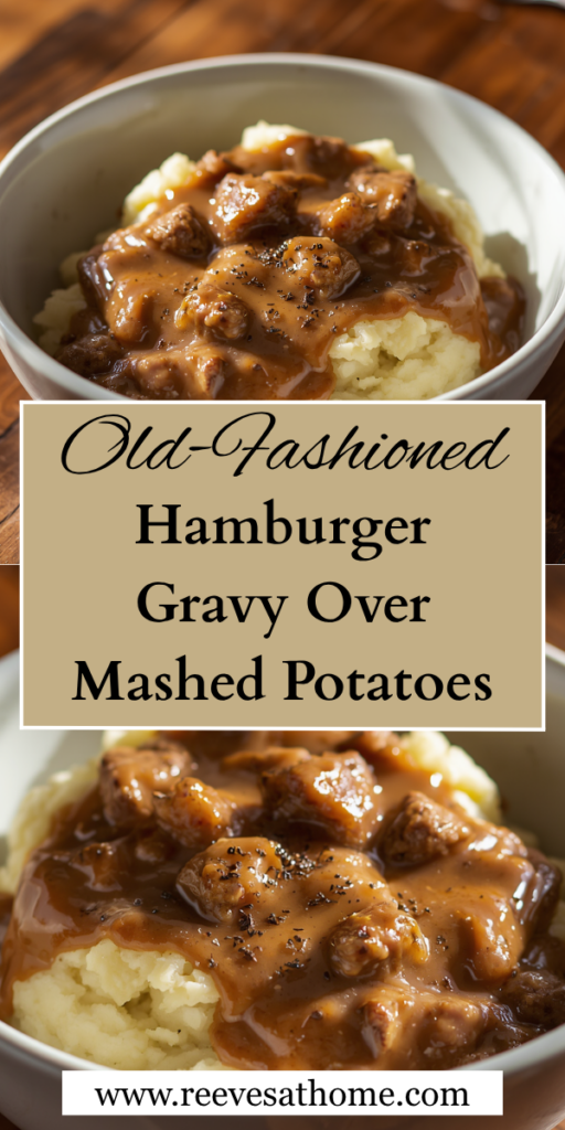 old fashioned hamburger gravy over mashed potatoes, hamburger gravy recipe, ground beef gravy, hamburger gravy and mashed potatoes, easy ground beef dinner, Southern hamburger gravy, old fashioned comfort food, homemade hamburger gravy, creamy mashed potatoes, ground beef and mashed potatoes, budget friendly family dinners, easy weeknight dinner ideas, Southern comfort food recipes, hamburger gravy from scratch, cheap dinner ideas, hearty family meals, easy hamburger recipes, ground beef dinner recipes, Grandma's hamburger gravy, 30 minute dinner ideas, country hamburger gravy, comfort food dinner ideas, one skillet hamburger gravy, homemade beef gravy